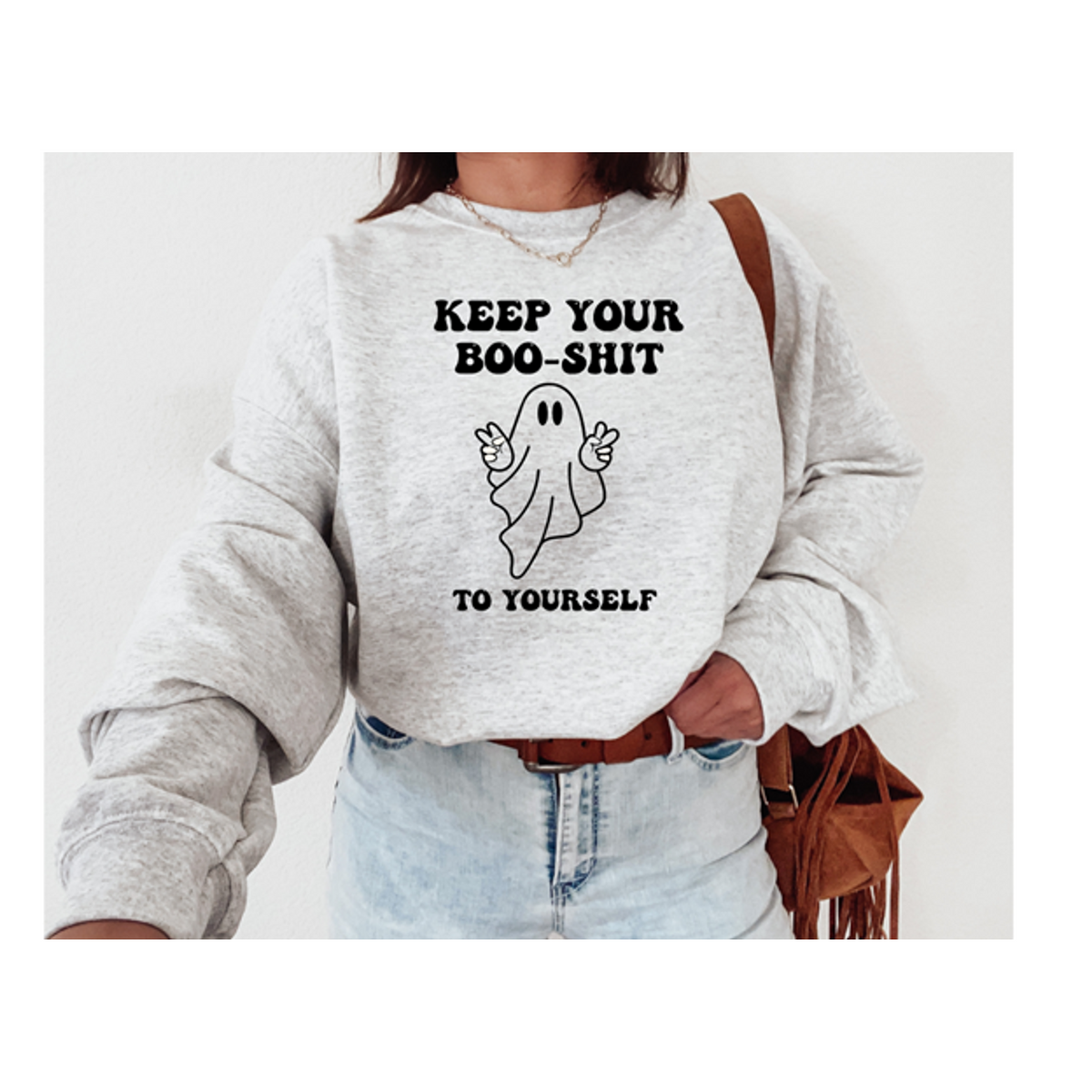 Keep the Boo-Shit to yourself Sweatshirt or Tee