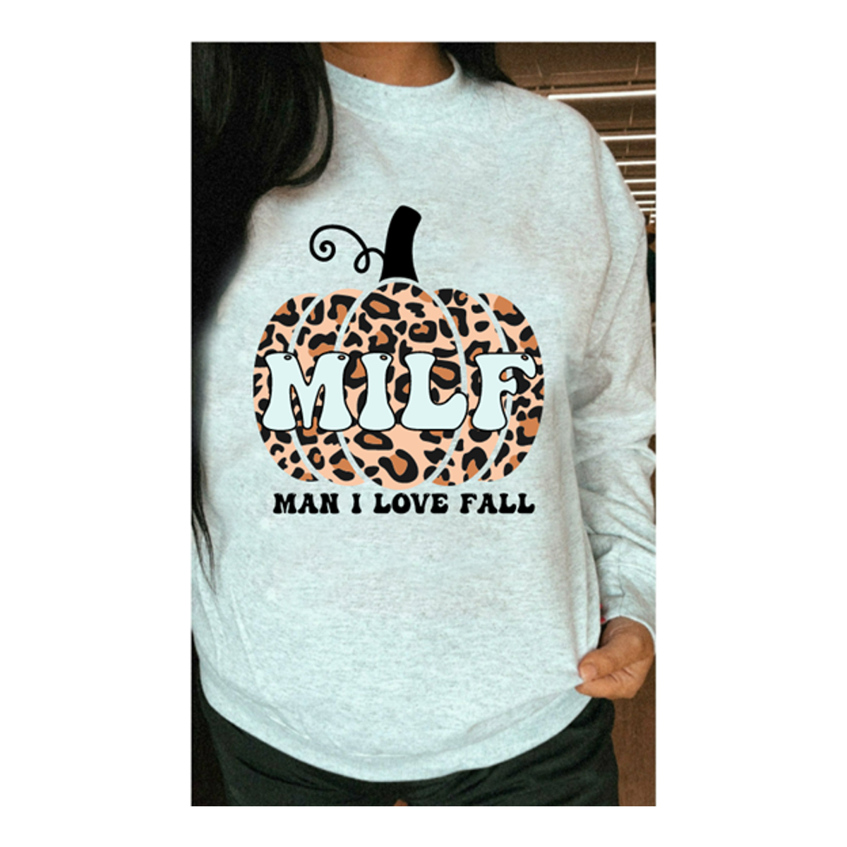 Milf Man I love Fall Tee or Sweatshirt