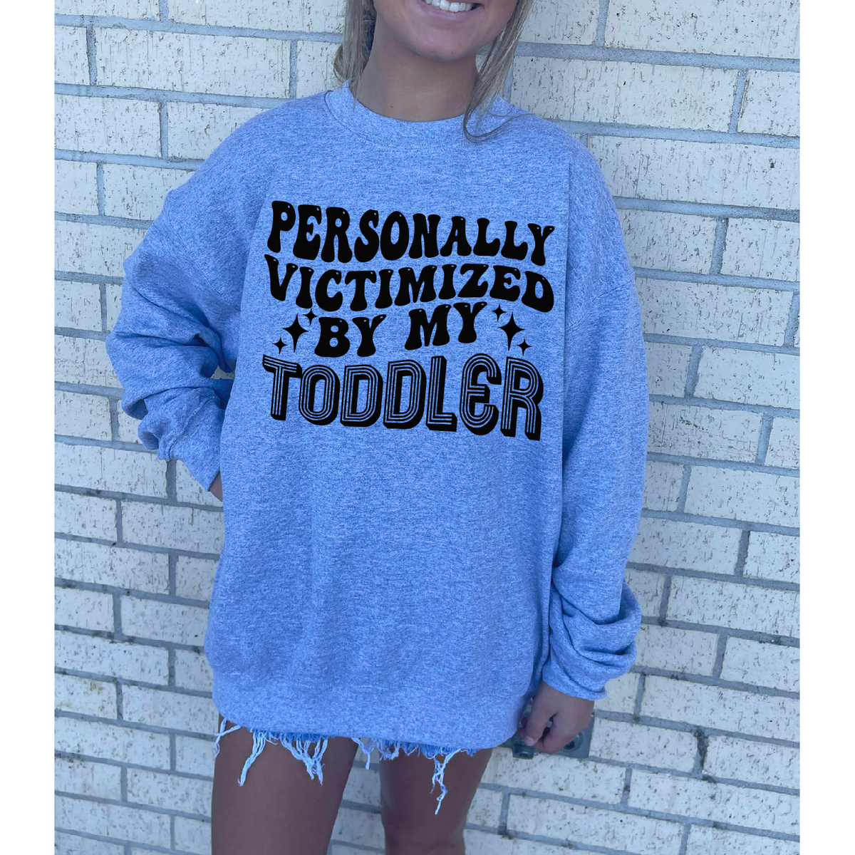 Personally Victimized by my Toddler tee or Sweatshirt
