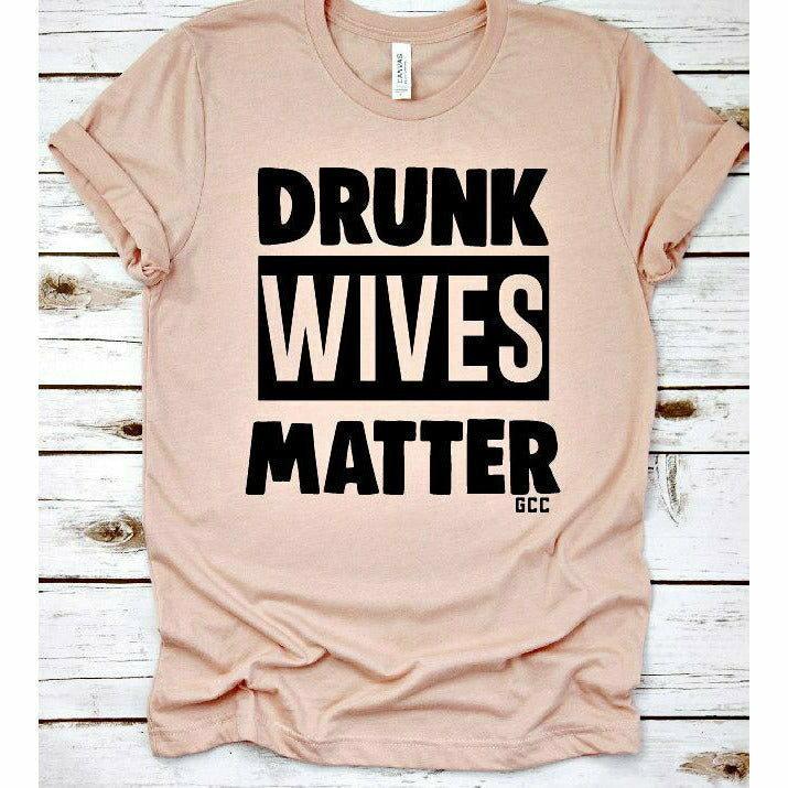 Drunk wives matter tee