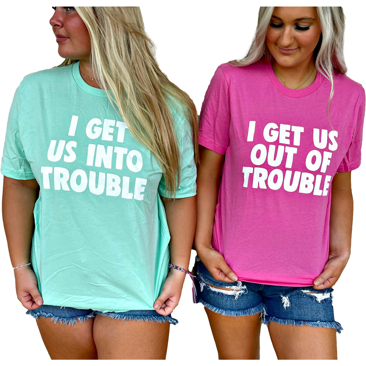 I get us into trouble/  I get us out of trouble tees