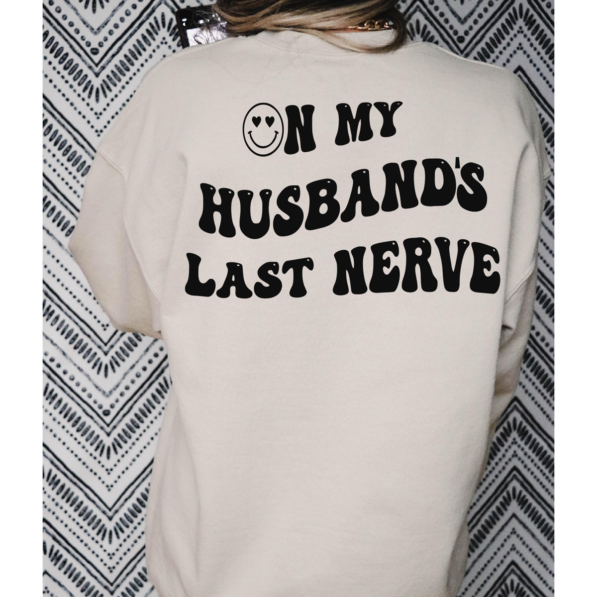 On my Husband&#39;s LAST Nerve Tee or Hoodie