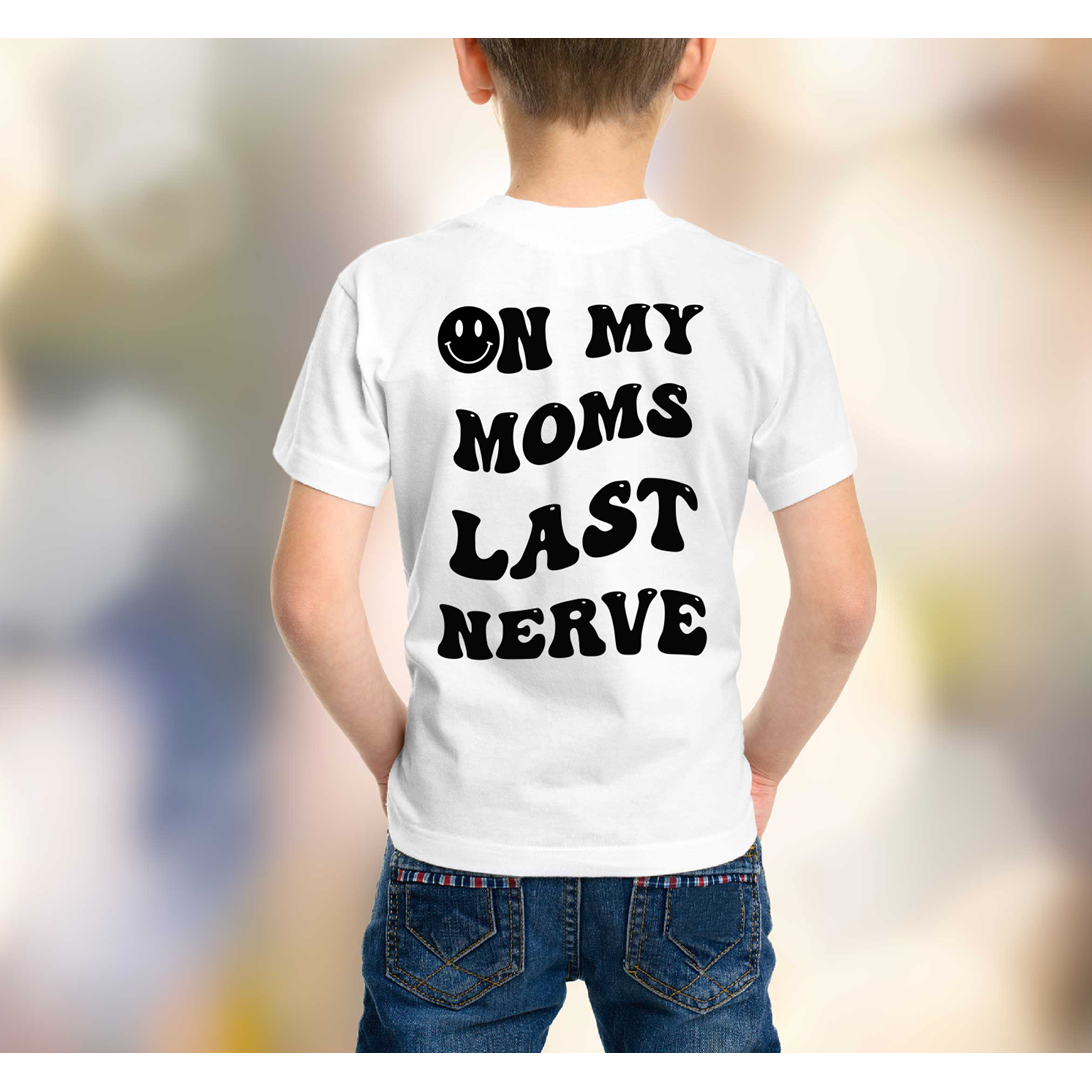 On My Moms Last Nerve Toddler/Youth Tee