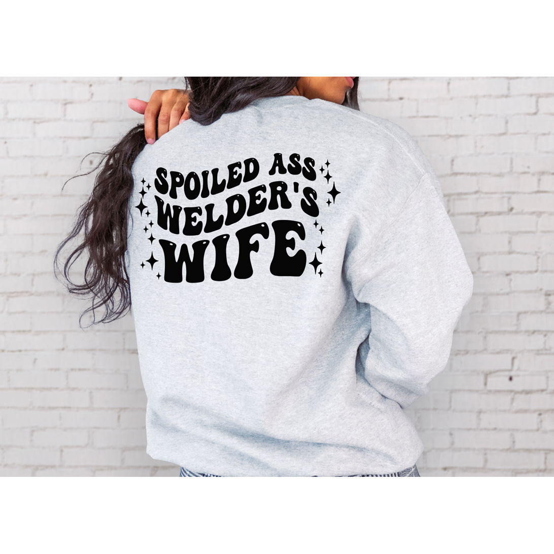 Spoiled Ass Welder&#39;s Wife Tee or  Sweatshirt